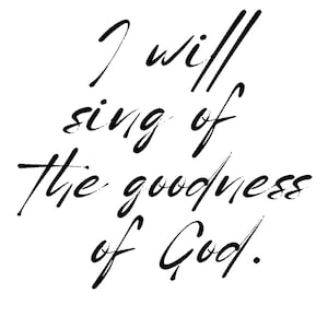 Goodness of God- Christian PNG Sublimation/Stickers