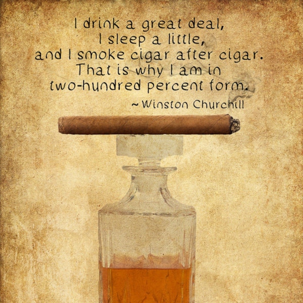 Cigar Art, Cigar Poster, Whiskey Print, Winston Churchill Quote Bourbon Scotch Man Cave Decor Fathers Day #vi1026