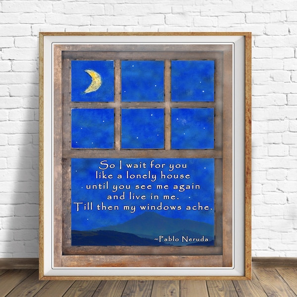 Pablo Neruda Quote, Vintage Literary Quote, Pablo Neruda Print Love Poem Wall Art Home Decor Windows Ache #vi1406