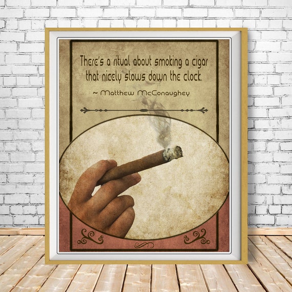 tobacco quote Cigar Art, Matthew Mcconaughey Quote, Bar Art, Cigar Poster, Man Cave,  Cigar Print, Bar Decor Fathers Day #vi1713