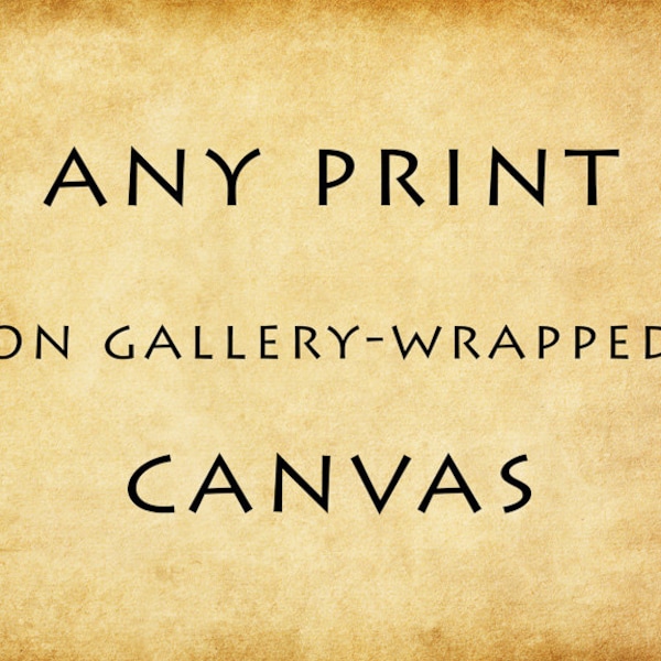 Canvas Print - Gallery Wrapped Canvas - Mounted Canvas