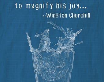 May include: A white quote on a blue background reads "Whiskey...that drink that enables man to magnify his joy... ~Winston Churchill". A white line drawing of a glass with liquid splashing out of it is below the quote.