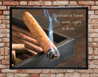 Cigar Art, Cigar Print, Man Cave Decor, Cigar Quote,  Gifts for Cigar Smokers, Cigar Wall Art Fathers Day #vi822
