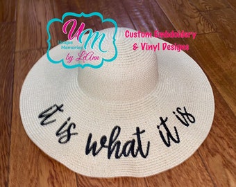 It is what it is floppy Beach Hat, Sun Hat, Embroidered Sun Hat, Beach hat, Personalized Floppy Hat, Floppy hat, Straw floppy hat, Vacation