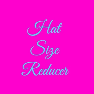 May include: A bright pink background with the text "Hat Size Reducer" written in a light blue cursive font.