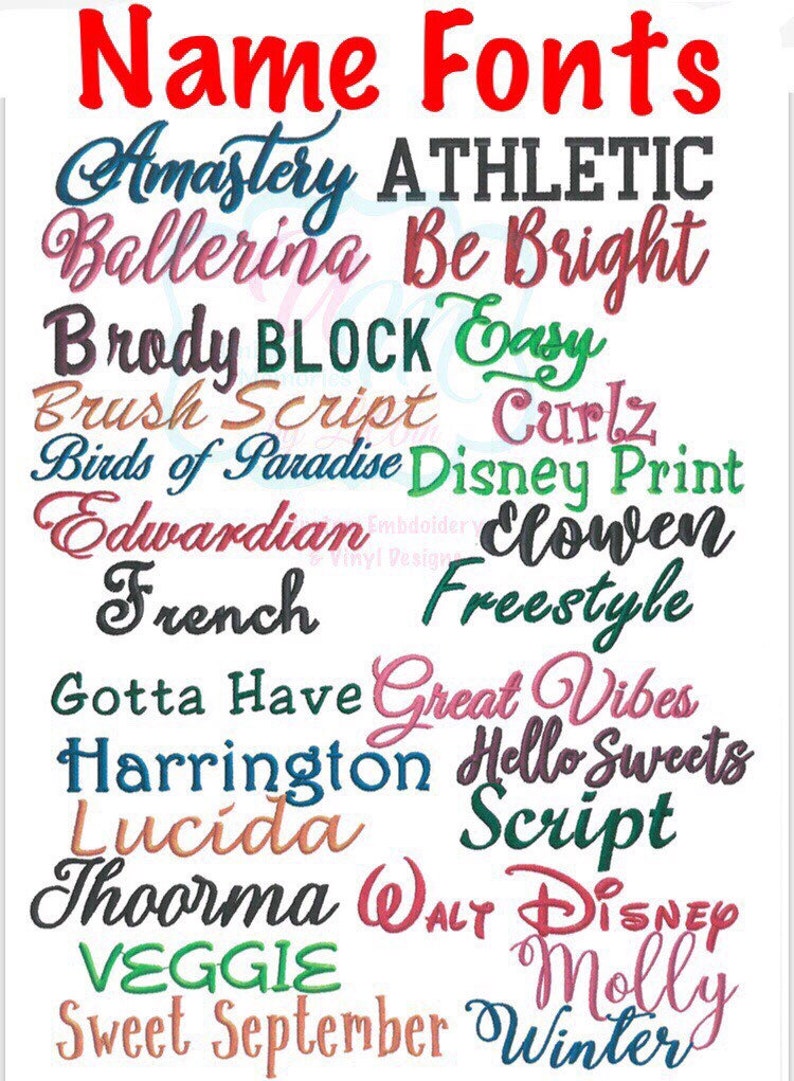 May include: A colorful chart of different font styles for names, including "Anastery", "Athletic", "Ballerina", "Be Bright", "Brody", "BLOCK", "Easy", "Brush Script", "Curlz", "Birds of Paradise", "Disney Print", "Edwardian", "Clowen", "French", "Freestyle", "Gotta Have", "Great Vibes", "Harrington", "Hello Sweets", "Lucida", "Script", "Thoorma", "WALT DISNEY", "VEGGIE", "Sweet September", and "Winter".
