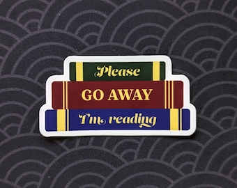 Please Go Away I'm Reading Sticker