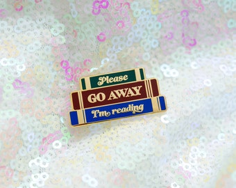 Please Go Away I'm Reading Enamel Pin