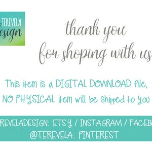 May include: A teal blue and white graphic with the text "TEREVELA design" in white. The text "thank you for shopping with us!" is in gray. The text "This item is a DIGITAL DOWNLOAD file, NO PHYSICAL item will be shipped to you" is in gray. The text "@TEREVELADESIGN: ETSY / INSTAGRAM / FACEBOOK @TEREVELA: PINTEREST" is in white.