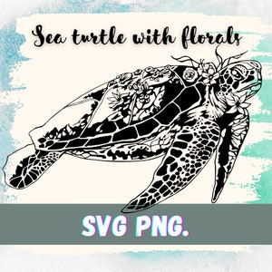 Sea turtle with floral flowers swimming sea turtle artwork SVG PNG digital download for card making decal design cut file for cutting vinyl