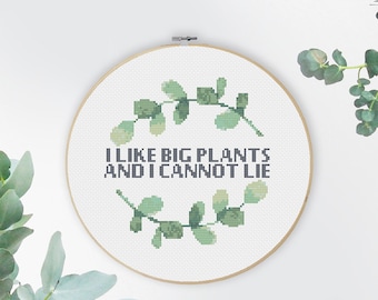 I like big plants and I cannot lie Eucalyptus Botanical Leaves Leaf Nature Quote Cross stitch patterns