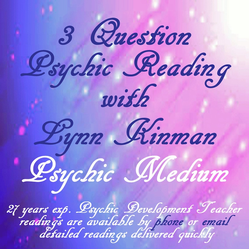 Pu&ograve; includere: Un'immagine colorata con uno sfondo scintillante e un testo che recita "3 Question Psychic Reading with Lynn Kinman Psychic Medium". Il testo dice anche "27 years exp. Psychic Development Teacher readings are available by phone or email detailed readings delivered quickly".