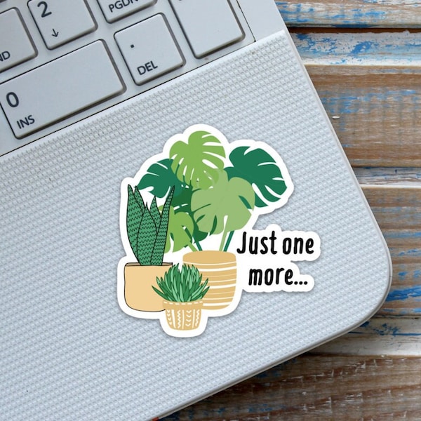 Plant Mom Sticker Plant Lovers Sticker Just One More Plant sticker Plant Lady Sticker  Monstera Sticker