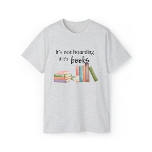 Book Lover T Shirt It's Not Hoarding if it's Books T Shirt Book Nerd Gift Book Hoarder Gift image 4
