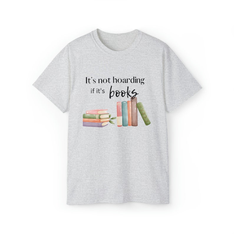 Book Lover T Shirt It's Not Hoarding if it's Books T Shirt Book Nerd Gift Book Hoarder Gift image 4