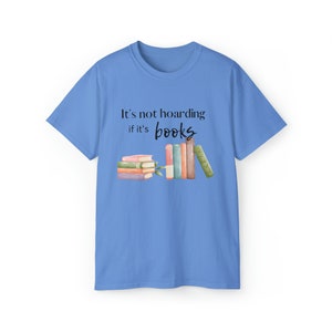 Book Lover T Shirt It's Not Hoarding if it's Books T Shirt Book Nerd Gift Book Hoarder Gift image 5