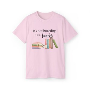 Book Lover T Shirt It's Not Hoarding if it's Books T Shirt Book Nerd Gift Book Hoarder Gift image 3