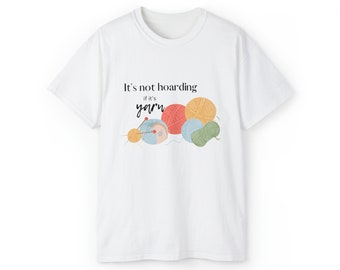 Yarn T Shirt It's Not Hoarding if it's Yarn Fiber T Shirt Yarn Lovers Gift