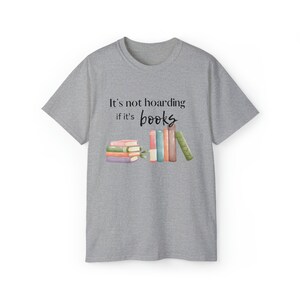 Book Lover T Shirt It's Not Hoarding if it's Books T Shirt Book Nerd Gift Book Hoarder Gift image 10