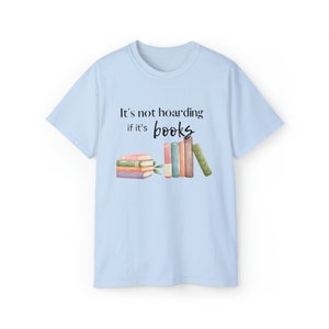 Book Lover T Shirt It's Not Hoarding if it's Books T Shirt Book Nerd Gift Book Hoarder Gift image 7