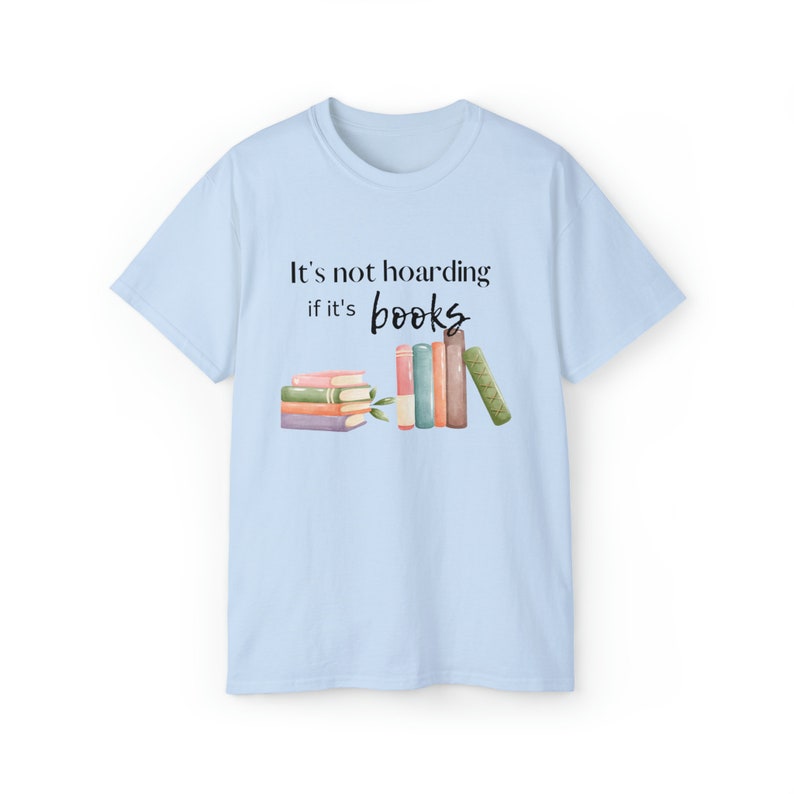Book Lover T Shirt It's Not Hoarding if it's Books T Shirt Book Nerd Gift Book Hoarder Gift image 7