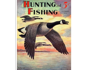May include: A vintage magazine cover for "Hunting and Fishing" from December 1939. The cover features a colorful illustration of three Canadian geese flying over a lake at sunset.