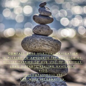 May include: A stack of gray stones balanced on top of each other, with a compass rose design at the bottom. The text "COMPASS ROSE SPIRITUAL NAVIGATION IS PLEASED TO ANNOUNCE THE ADDITION OF EFT/TFT TAPPING TO OUR LIST OF SERVICES. LONG DISTANCE HEALING AVAILABLE. VISIT THECOMPASSROSE.NET FOR MORE INFORMATION." is written on the image.