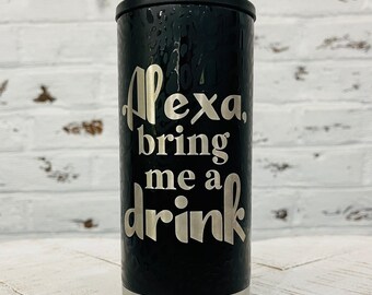 Alexa, bring me a drink_12 oz slim can holder