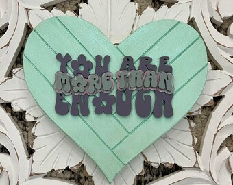 You are enough ~ Heart décor