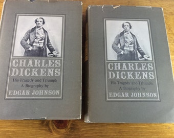 Charles Dickens - His Tragedy & Triumph.  Biography by Edgar Johnson Vol. 1 and Vol. 2