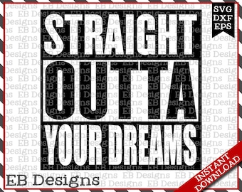 Straight Outta Your Dreams Valentine SVG DXF EPS Cutting Machine Silhouette Cameo Cricut Valentine Vinyl Cut File Valentine Vector svg file