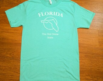 Florida The Shit Show State novelty Cotton Unisex T-Shirt assorted sizes