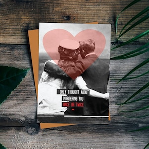 Je n'ai pensé à te tuer qu'une seule fois. Carte d'anniversaire drôle. Carte pour lui. Carte photo. Carte pour elle. Cartes de voeux drôles. Saint-Valentin.
