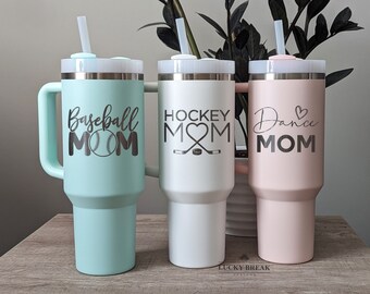 40oz Stanley Handle Mug with Straw - Baseball Mom Soccer Mom Hockey Mom Dance Mom Personalized Engraved Stainless Steel Travel Tumbler