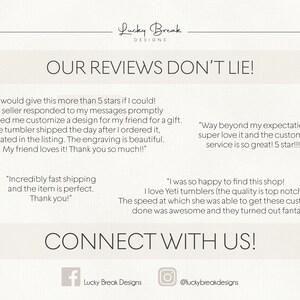 May include: Cream-colored graphic with the text "Lucky Break Designs" at the top. The phrase "OUR REVIEWS DON'T LIE!" is centered, with customer testimonials below. Social media icons and the phrase "CONNECT WITH US!" are at the bottom.