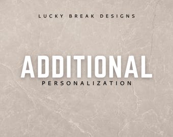 ADDITIONAL PERSONALIZATION