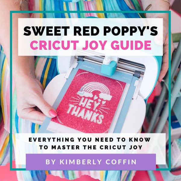 Cricut Joy Guide - Sweet Red Poppy Learn to Master your Cricut Joy E-BOOK