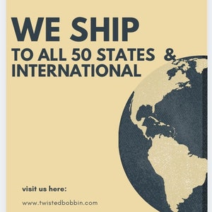 May include: We Ship to All 50 States & International. A graphic of a globe with a textured surface, with the continents of North and South America visible. Visit us here: www.twistedbobbin.com