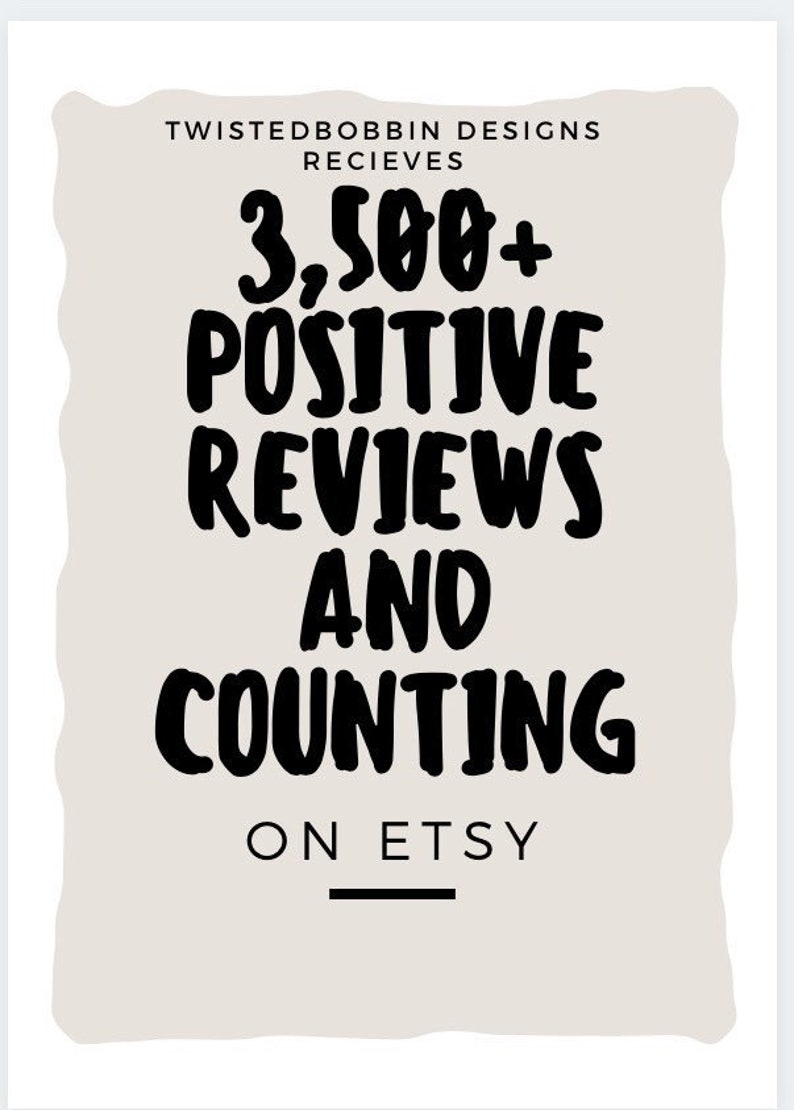 May include: Text graphic on a beige background with the text "Twistedbobbin Designs Receives 3,500+ Positive Reviews And Counting On Etsy".