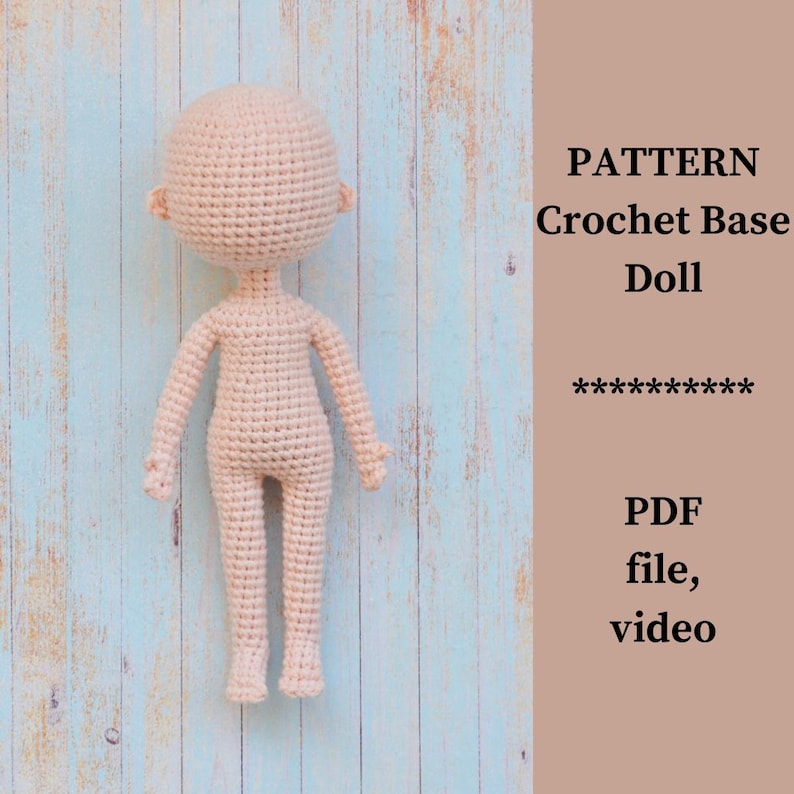 May include: A crocheted doll base pattern, with a nude colored doll on a blue wooden background. The text "PATTERN Crochet Base Doll" and "PDF file, video" is visible on the right side of the image.