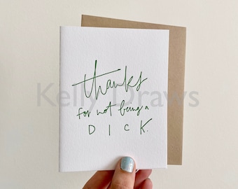 Thanks For Not Being A Dick Funny Humor Friendship Thank You Green Letterpress Greeting Card