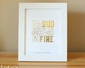 Be Who God Meant You To Be And You Will Set The World On Fire 8x10 Gold Foil Stamped Print Saint Catherine of Siena Quote