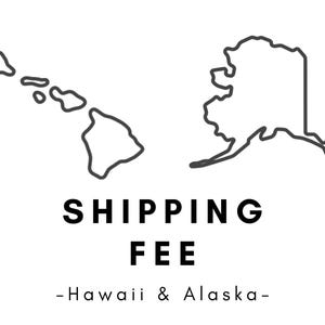 Hawaii & Alaska Shipping Fee