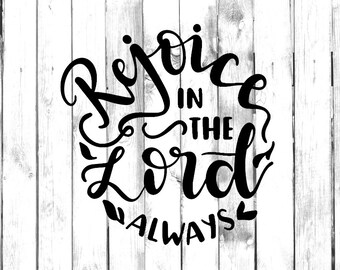 Rejoice in the Lord Always - Di Cut Decal - Yeti/Tumbler/Water Bottle/Car/Truck/Home/Laptop/Computer/Yeti/Tumbler/Macbook/Phone Decal