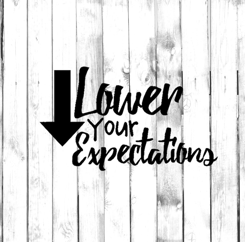 Expectations picture. Expectation перевод. Expectations. Keep your expectations low. Live up to expectations.