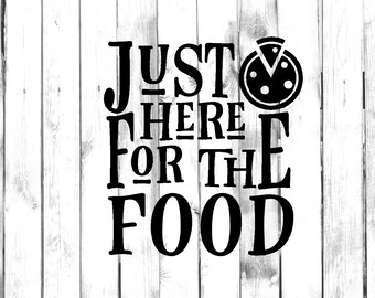 Just Here for the Food - Di Cut Decal - Car/Truck/Home/Laptop/Computer/Yeti/Tumbler/Macbook/Phone Decal