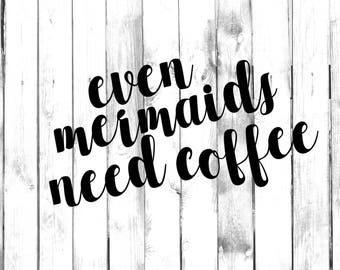 Even Mermaids Need Coffee - Di Cut Decal - Home/Laptop/Computer/Truck/Car Bumper Sticker Decal