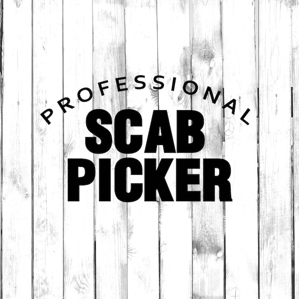 Professional Scab Picker - Di Cut Decal - Car/Truck/Home/Laptop/Computer/Yeti/Tumbler/Macbook/Phone Decal