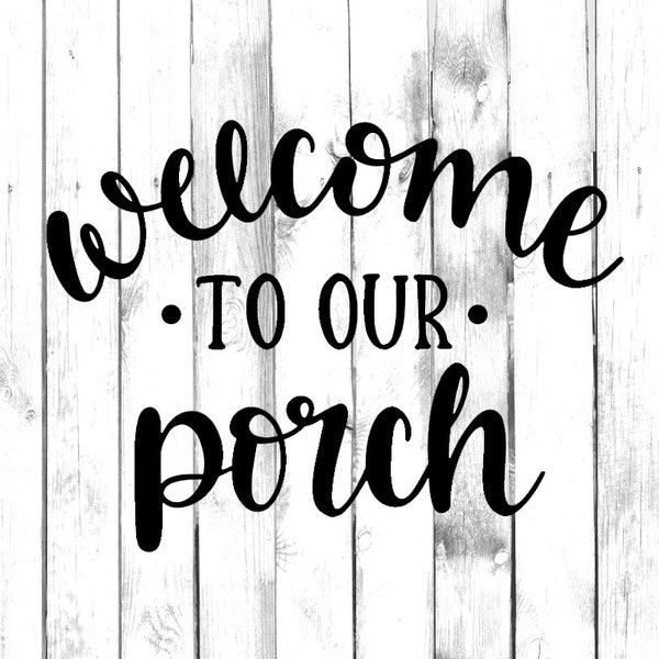 Welcome to our Porch - Di Cut Decal - Car/Truck/Home/Laptop/Computer/Yeti/Tumbler/Macbook/Phone Decal