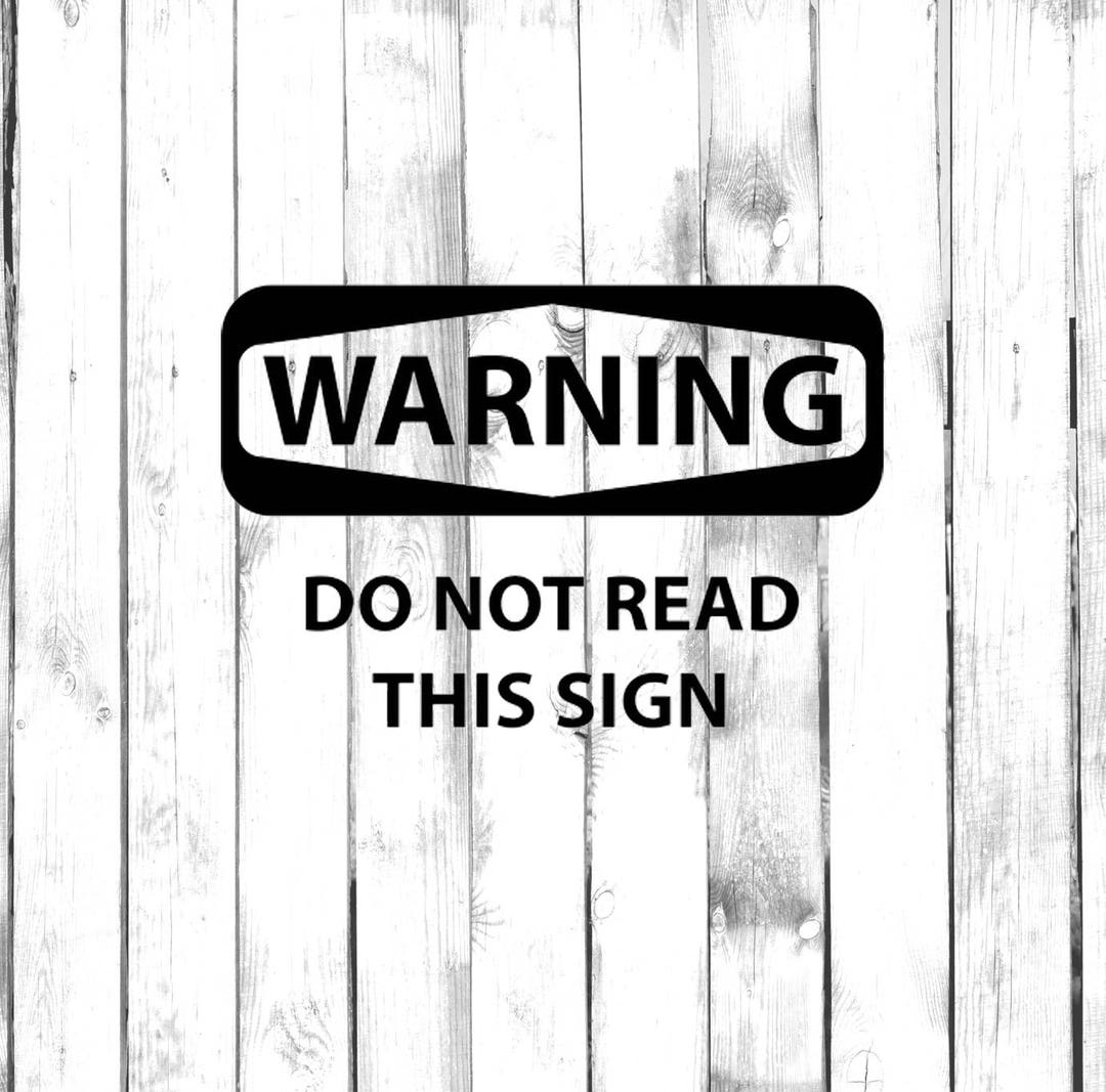 Warning Do Not Read This Sign Di Cut Decal Etsy